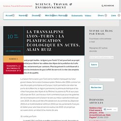 LA TRANSALPINE LYON-TURIN : LA PLANIFICATION ÉCOLOGIQUE EN ACTES, ALAIN RUIZ – Science, Travail & Environnement