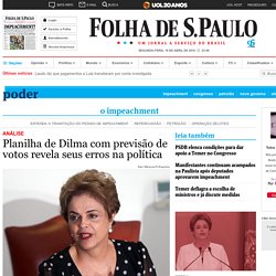 Planilha de Dilma com previsão de votos revela seus erros na política - 18/04/2016 - Poder