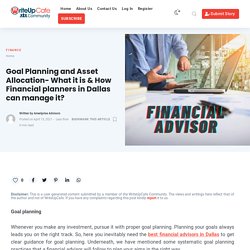 Goal Planning and Asset Allocation- What it is & How Financial planners in Dallas can manage it?