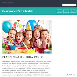 PLANNING A BIRTHDAY PARTY: – Meadowvale Party Rentals