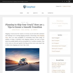 Planning to Ship Your Truck? Here are 3 Tips to Ensure a Smooth Transition