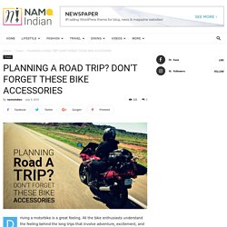 PLANNING A ROAD TRIP? DON’T FORGET THESE BIKE ACCESSORIES - Namo Indian