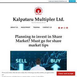 Planning to invest in Share Market? Must go for share market tips – Kalpataru Multipler Ltd.