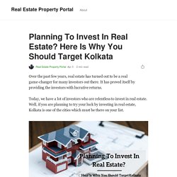 Planning To Invest In Real Estate? Here Is Why You Should Target Kolkata