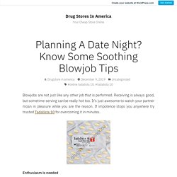 Planning A Date Night? Know Some Soothing Blowjob Tips – Drug Stores In America