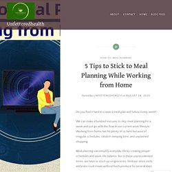 5 Tips to Stick to Meal Planning While Working from Home – Unfetteredhealth
