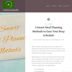 5 Smart Meal Planning Methods to Ease Your Busy Schedule – Unfetteredhealth