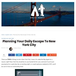 Planning Your Daily Escape To New York City