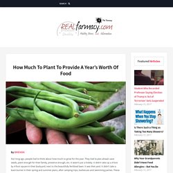 How Much To Plant To Provide A Year’s Worth Of Food – REALfarmacy.com