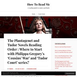 The Plantagenet and Tudor Novels Reading Order : Where to Start with Philippa Gregory's 'Cousins' War' and 'Tudor Court' series? - How To Read Me