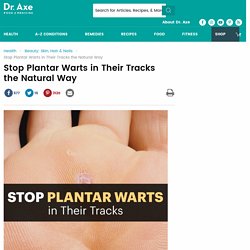 Stop Plantar Warts in Their Tracks with Natural Remedies
