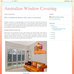 Australian Window Covering: How to plantation shutters adds value to your home