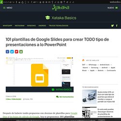 101 plantillas de Google Slides para crear TODO tipo de presentaciones a lo PowerPoint