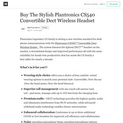 Buy The Stylish Plantronics CS540 Convertible Dect Wireless Headset