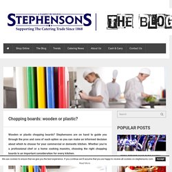 STEPHENSONS - Chopping boards: wooden or plastic?
