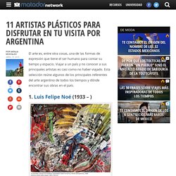 11 artistas plásticos para disfrutar en tu visita por Argentina