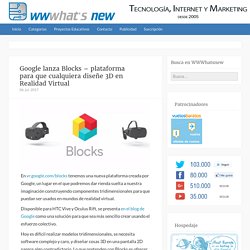 Google lanza Blocks – plataforma para que cualquiera diseñe 3D en Realidad Virtual