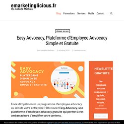 Easy Advocacy, Plateforme d'Employee Advocacy Simple et Gratuite - Emarketinglicious.fr