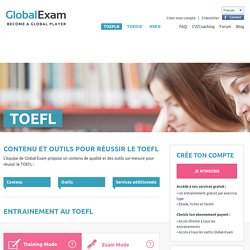 TOEFL : gagnez des points avec Global-Exam, la première plateforme d’entrainement au TOEFL – Global-Exam