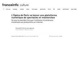 L'Opéra de Paris va lancer une plateforme numérique de spectacles et masterclass