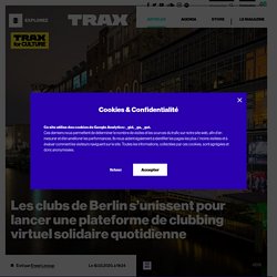 Les clubs de Berlin s'unissent pour lancer une plateforme de clubbing virtuel solidaire quotidienne