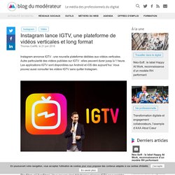 Instagram lance IGTV, une plateforme de vidéos verticales et long format