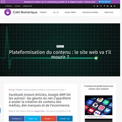 Plateformisation du contenu : le site web va t'il mourir ?