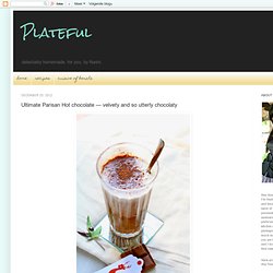 Ultimate Parisan Hot chocolate — velvety and so utterly chocolaty