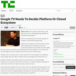 Google TV Needs To Decide: Platform Or Closed Ecosystem