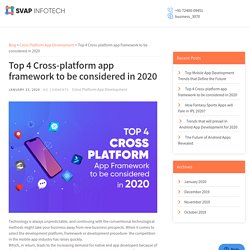 Top 4 Cross-platform app framework to be considered in 2020 - SVAP Infotech