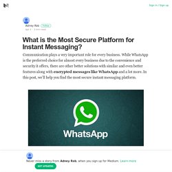 What is the Most Secure Platform for Instant Messaging?
