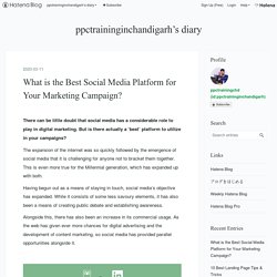 What is the Best Social Media Platform for Your Marketing Campaign? - ppctraininginchandigarh’s diary