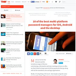 10 Multi-Platform Password Managers for iOS, Android and Desktop