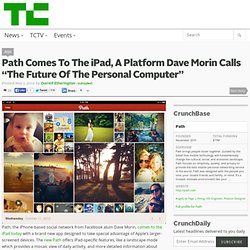 Path Comes To The iPad, A Platform Dave Morin Calls “The Future Of The Personal Computer”