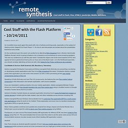 Cool Stuff with the Flash Platform - 10/24/2011