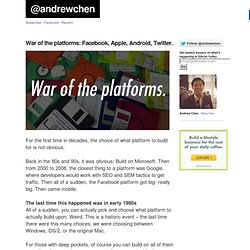 War of the platforms: Facebook, Apple, Android, Twitter.