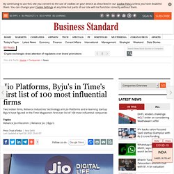 Jio Platforms, Byju's in Time's first list of 100 most influential firms