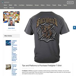 Tips and Platforms to Purchase Firefighter T-Shirt