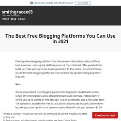 The Best Free Blogging Platforms You Can Use in 2021 – smithgracee65
