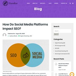 How Do Social Media Platforms Impact SEO? - Hansikar Technologies