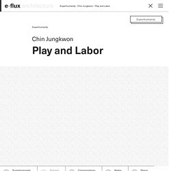 Play and Labor - Architecture