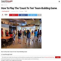 How To Play The 'Count To Ten' Team-Building Game -