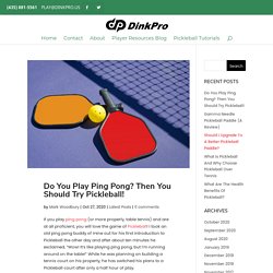 Do You Play Ping Pong? Then You Should Try Pickleball!