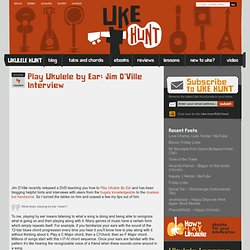 Play Ukulele by Ear: Jim D’Ville Interview