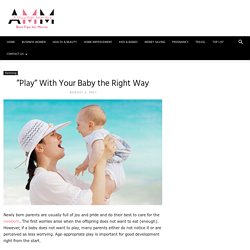 ”Play” With Your Baby the Right Way
