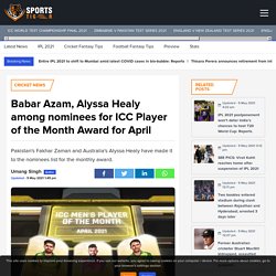Babar Azam, Alyssa Healy among nominees