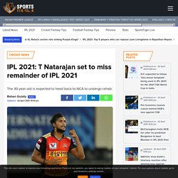 SRH star player T Natarajan set to miss remainder of IPL 2021