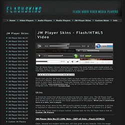 Flash Skins - JW Player Skins - Custom JW Media Player Version 4 and 5 Skins