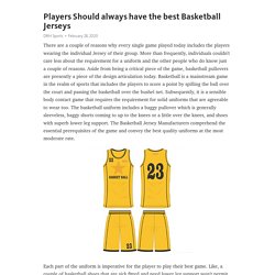 Players Should always have the best Basketball Jerseys