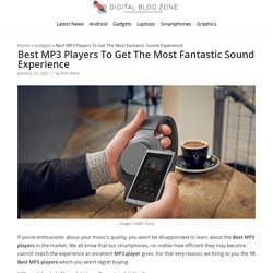 Best MP3 Players To Get The Most Fantastic Sound Experience - Digital Blog Zone